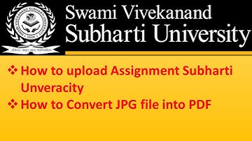 Process to Upload Subharti University Assignment | Convert Image to PDF | Convert JPG file into PDF