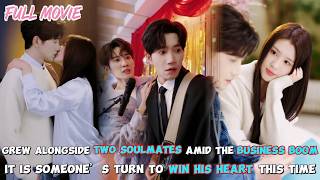 Grew Alongside Two Soulmates Amid The Business Boom【FULL】It Is Someone’s Turn To Win His Heart！ screenshot 1