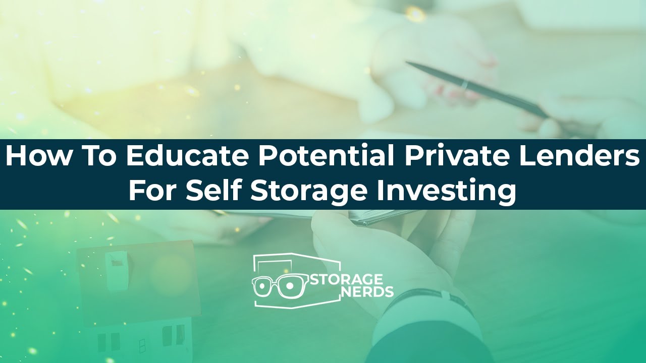 How To Educate Potential Private Lenders For Self Storage Investing ...