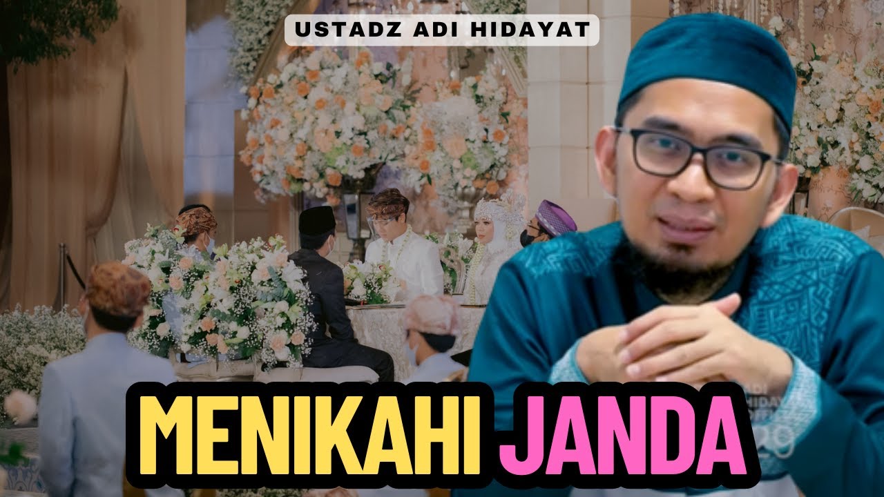 Ustadz Adi Hidayat: Menikahi Janda