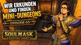 Soulmask Shifting Sands Uncut: Erkunden und Mini Mini Räume [Episode 65]