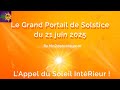 Le Grand Portail De Solstice Du 21 Juin 2025 L Appel Du Soleil IntéRieur Le Grand Portail De Solstice Du 21 Juin 2025 L Appel Du Soleil IntéRieur