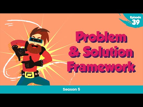 Problem & Solution Framework (Ep. 39)