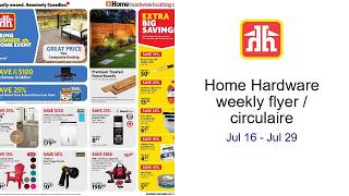 Home Hardware weekly flyer / circulaire Jul 16 - Jul 29
