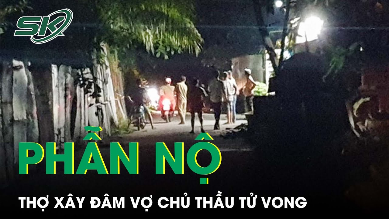 ⁣Vợ Chủ Thầu Xây Dựng Bị Nhóm Thợ Đến Nhà Đòi Tiền Đ.Â.M Tử Vong | SKĐS