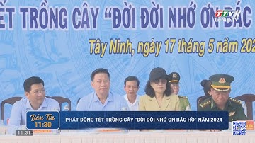 Phát động Tết trồng cây “Đời đời nhớ ơn Bác Hồ” năm 2024 | TayNinhTV