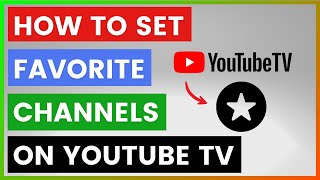 How To Set Favorite Channels On YouTube TV in 2025