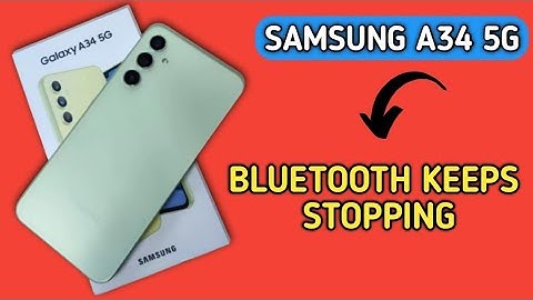 Bluetooth keeps stopping problem Samsung galaxy a34, how to solve keeps stopping problem