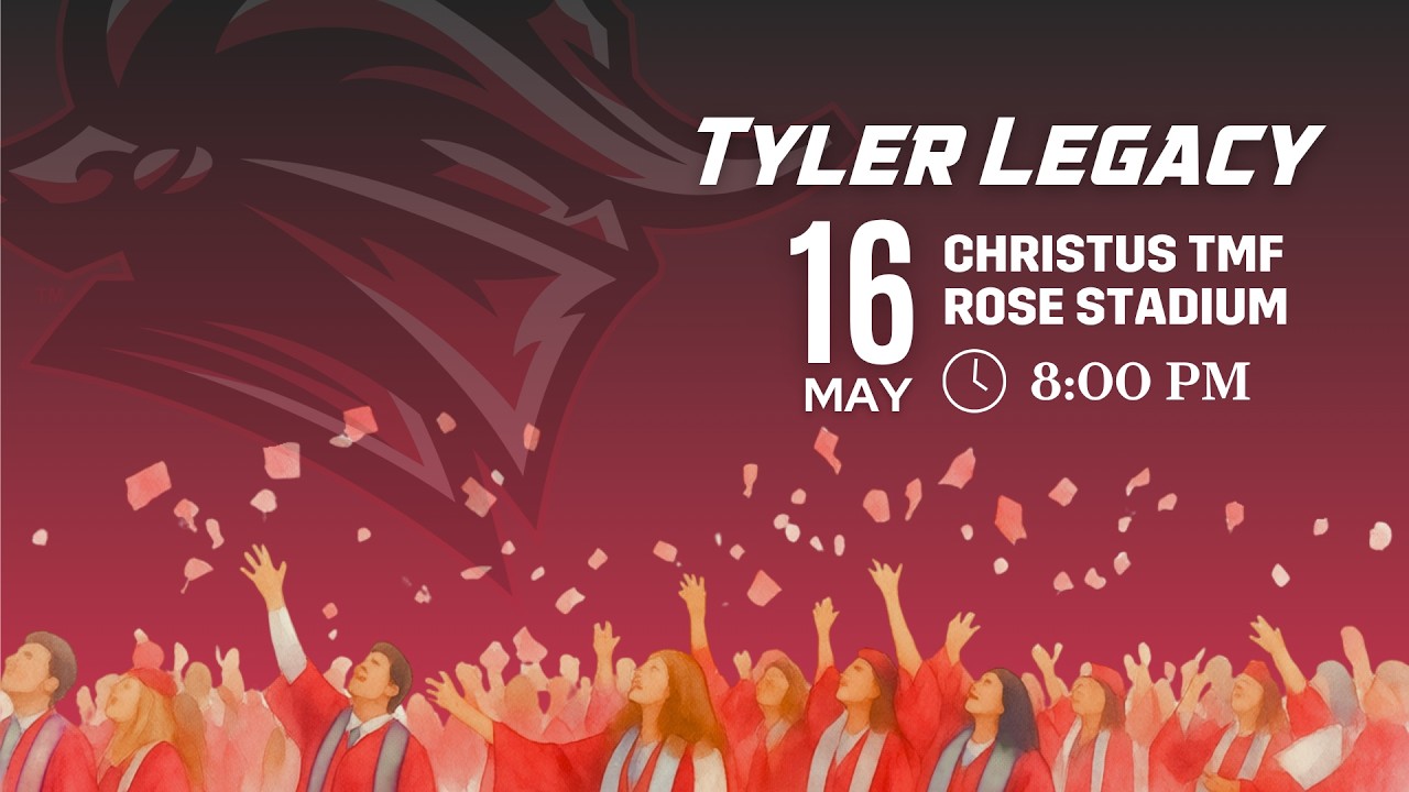 2026-05-16 Tyler ISD Graduation Commencements - Tyler Legacy High ...