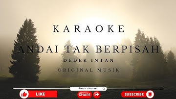 KARAOKE ANDAI TAK BERPISAH - DEDEK INTAN "ORIGINAL MUSIK"