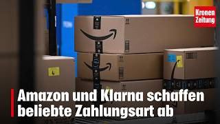 Amazon und Klarna schaffen beliebte Zahlungsart ab | krone.tv NEWS