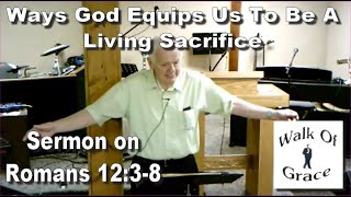 Ways God Equips Us To Be A Living Sacrifice - Sermon on Romans 12:3-8