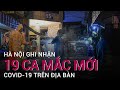 Hà Nội: Ghi nhận 19 ca dương tính Covid-19 tại 7 quận huyện