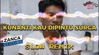 SLOW REMIX || KUNANTI KAU DIPINTU SURGA || VERSI ZANCA - NADA SORAYA || DJ ANAK KAMPOENG