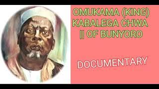 KABALEGA CWA || OMUKAMA OF BUNYORO KITARA KINGDOM