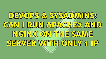 DevOps & SysAdmins: Can I run Apache2 and Nginx on the same server with only 1 IP