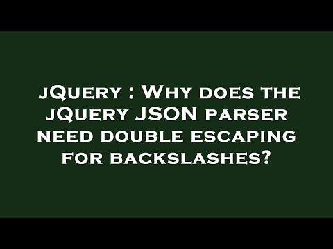 jQuery : Why does the jQuery JSON parser need double escaping for backslashes?