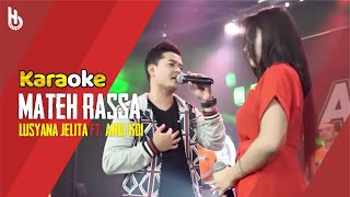 [ Karaoke ] Mateh Rassah - Lusyana Jelita Ft. Anda Sendiri