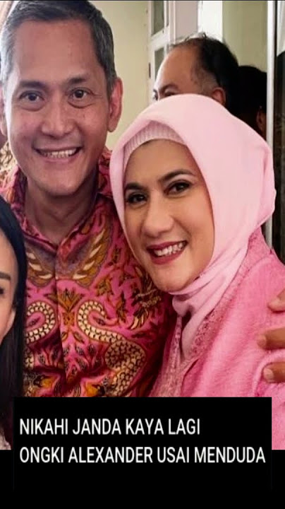 NIKAHI WANITA KAYA LAGI, ONGKY ALEXANDER USAI LAMA MENDUDA CERAI DARI PAULA