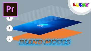 Blending modes  | Chế độ hòa trộn trong premiere pro cc 2019 | LUCKY