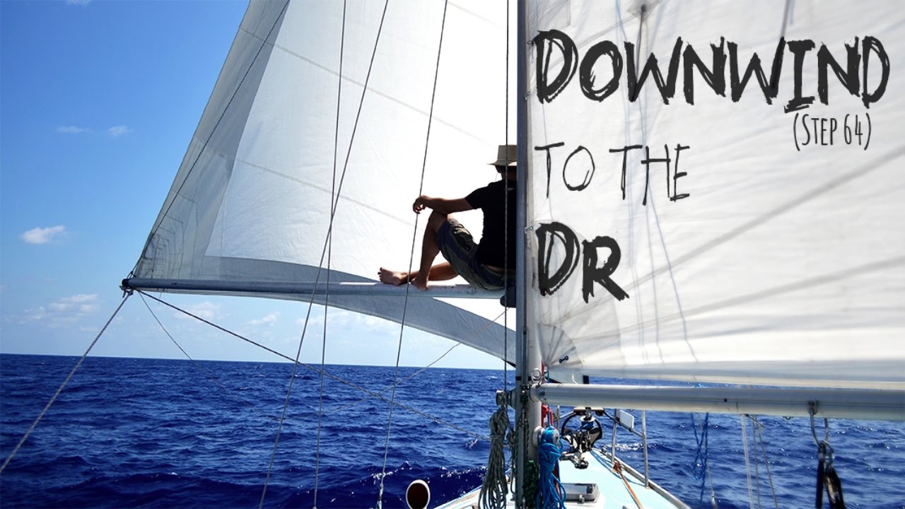 Perfect Downwind Sailing to the DR — Sailing Uma [Step 64]