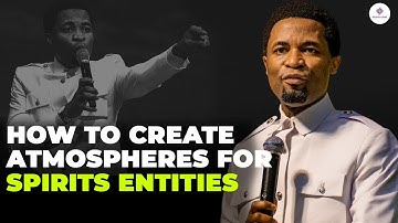 How to creates Atmospheres for spirits Entities | Apostle Michael orokpo