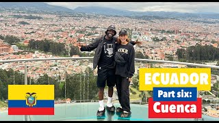 Part six: Exploring the city of Cuenca Ecuador.