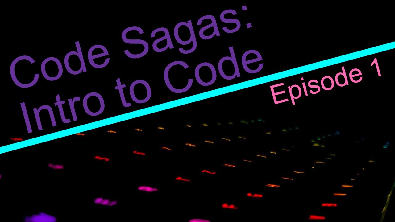 Code Sagas: Intro To Code - Episode 1 - YouTube