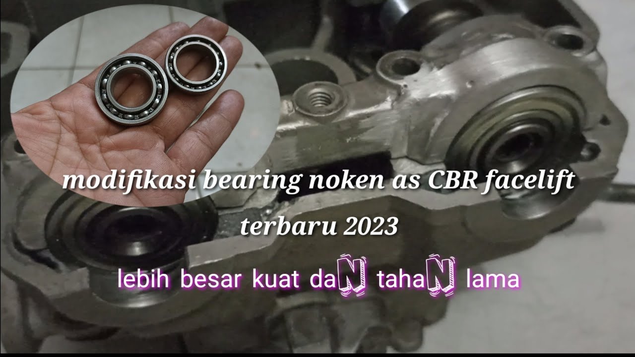 Terbaru 2023 modifikasi bearing noken as CBR facelift lebih besar dijamin lebih kuat dan awet