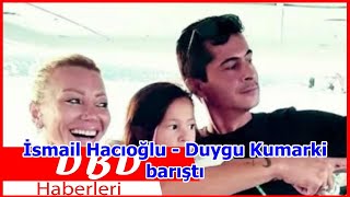 İsmail Hacıoğlu - Duygu Kumarki Barıştı