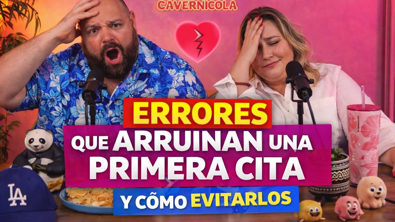 ERRORES QUE ARRUINAN UNA PRIMERA CITA Y CÓMO EVITARLOS Episodio 1