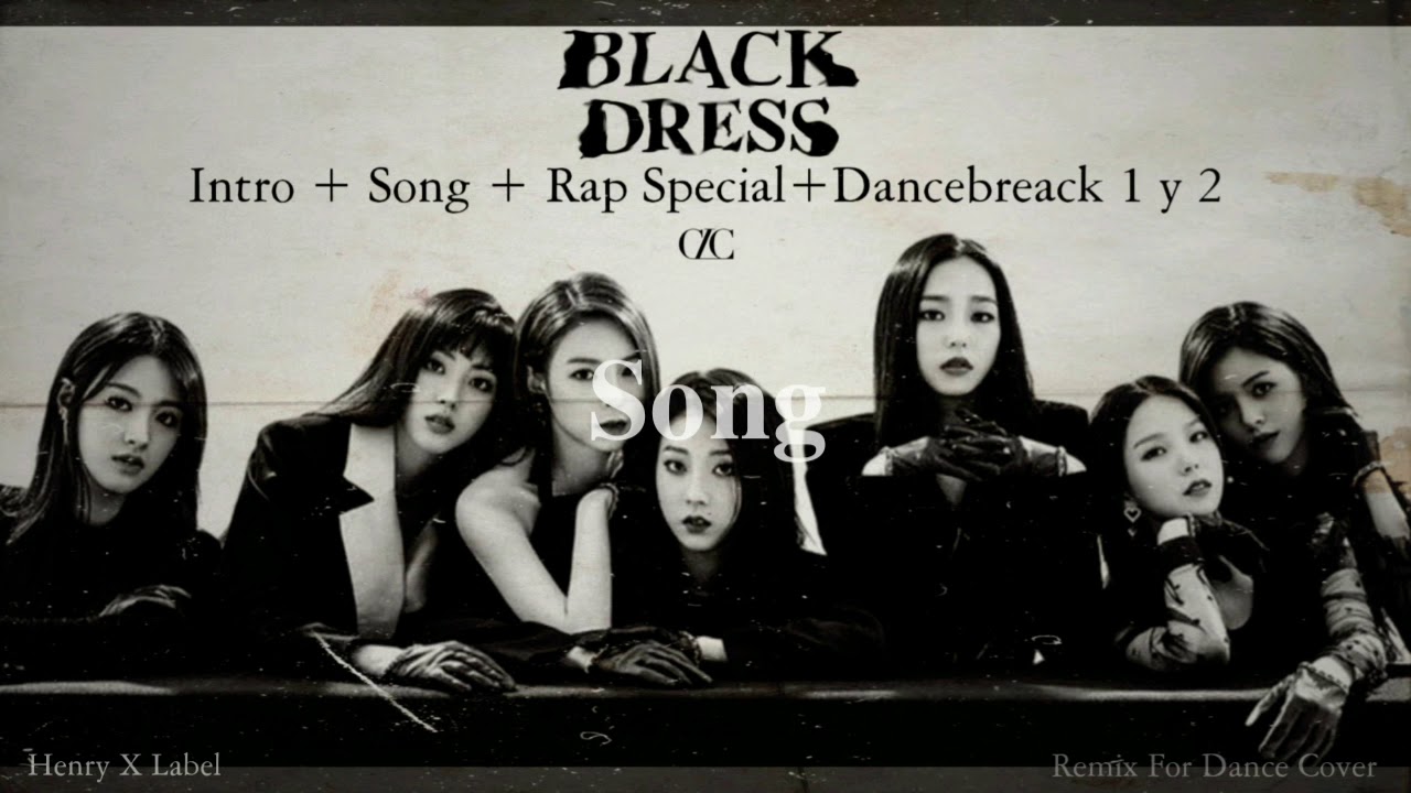 [CLC "BLACK DRESS] ° INTRO+SONG+RAP SPECIAL+DANCEBREAK 1 Y 2 ° REMIX FOR DANCE COVER YouTube