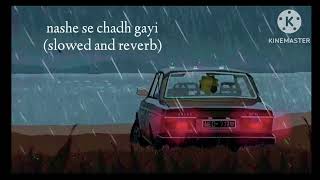 nashe se chadh gayi (slowed reverb) make by AZLAN ALI mp3