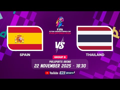 LIVE🔴 : Spain vs Thailand | FIFA Futsal Women's World Cup 2025 - Group B | 22.11.25