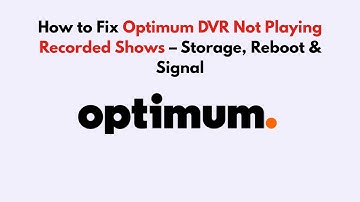How to Fix Optimum DVR Not Playing Recorded Shows – Storage, Reboot & Signal