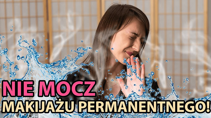 Jak woda może ZEPSUĆ makijaż permanentny?