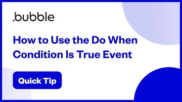 How to Use the Do When Condition Is True Event | Bubble Quick Tip