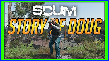 The Story Of Doug | SCUM PvP Gameplay
