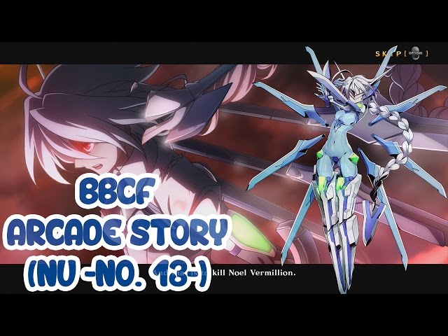 BlazBlue: Centralfiction Arcade Story All Acts (Nu -No. 13-) [English]