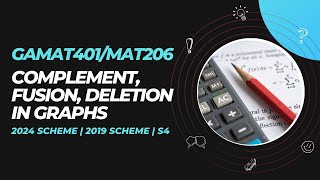 Complement, Fusion, Deletion in Graphs | GAMAT401 | MAT206 | MODULE 2 | KTU | Anna Thomas