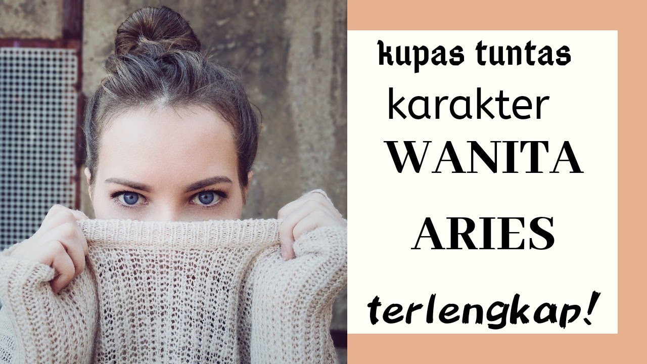 RAHASIA SIFAT KARAKTER ZODIAK  CEWEK  ARIES  yang dekat 