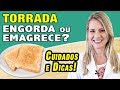 Torrada Engorda ou Emagrece? [CUIDADOS e DICAS!]