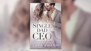 Single Dad CEO By Lara Swann - Billionaire Romance Audiobook Full