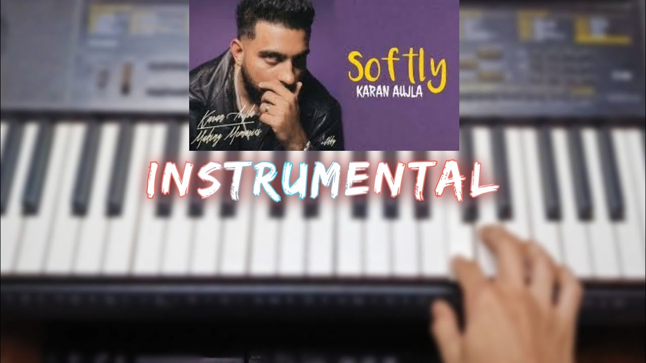 Softly   Karan Aujla  Piano Cover  Instrumental  Latest Punjabi Songs 2023