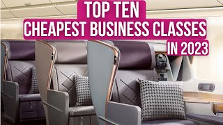 Top Ten CHEAPEST BUSINESS CLASS AIRLINES in 2023