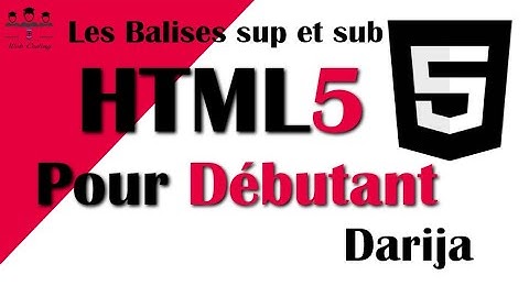 #10# HTML5 Les Balises sup et sub Darija