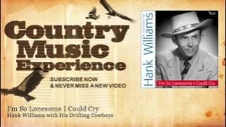 Hank Williams with His Drifting Cowboys - I'm So Lonesome I Could Cry - Country Music Experience