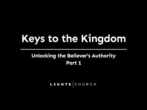 Keys to the Kingdom - Unlocking the Believers Authority 