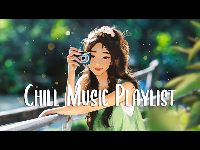 Chill Music Playlist 🍀 Positive songs that makes you feel alive ~ Morning songs to start your day class=