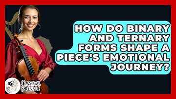 How Do Binary And Ternary Forms Shape A Piece